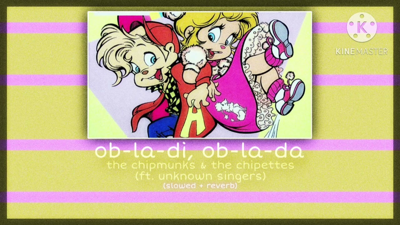 ob-la-di, ob-la-da ~ alvin and the chipmunks & the chipettes - (slowed + reverb / REAL VOICES)