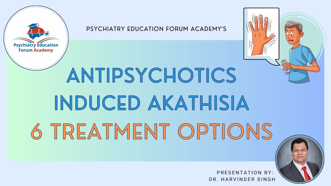 Antipsychotics-Induced Akathisia: 6 Evidence-Based Treatment Options