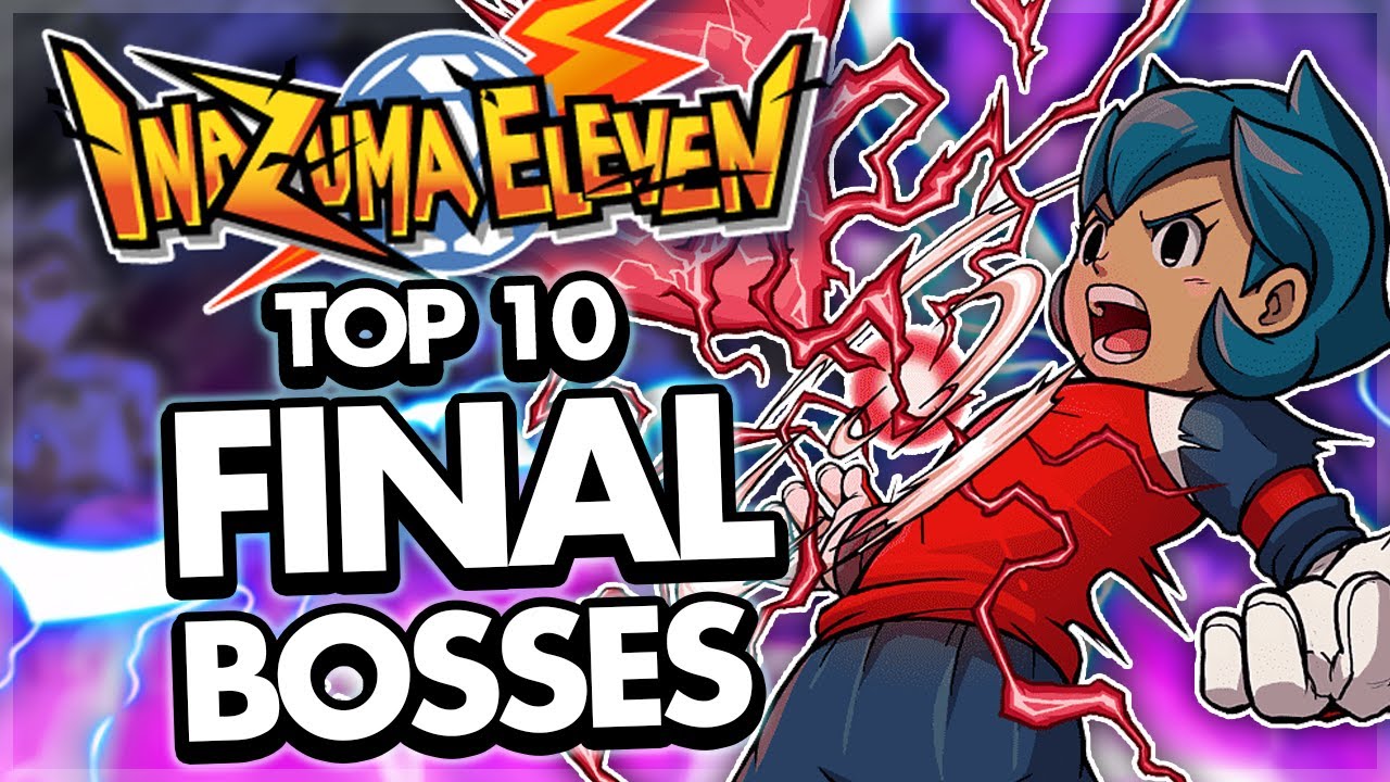 Top 10 Inazuma Eleven Final Bosses