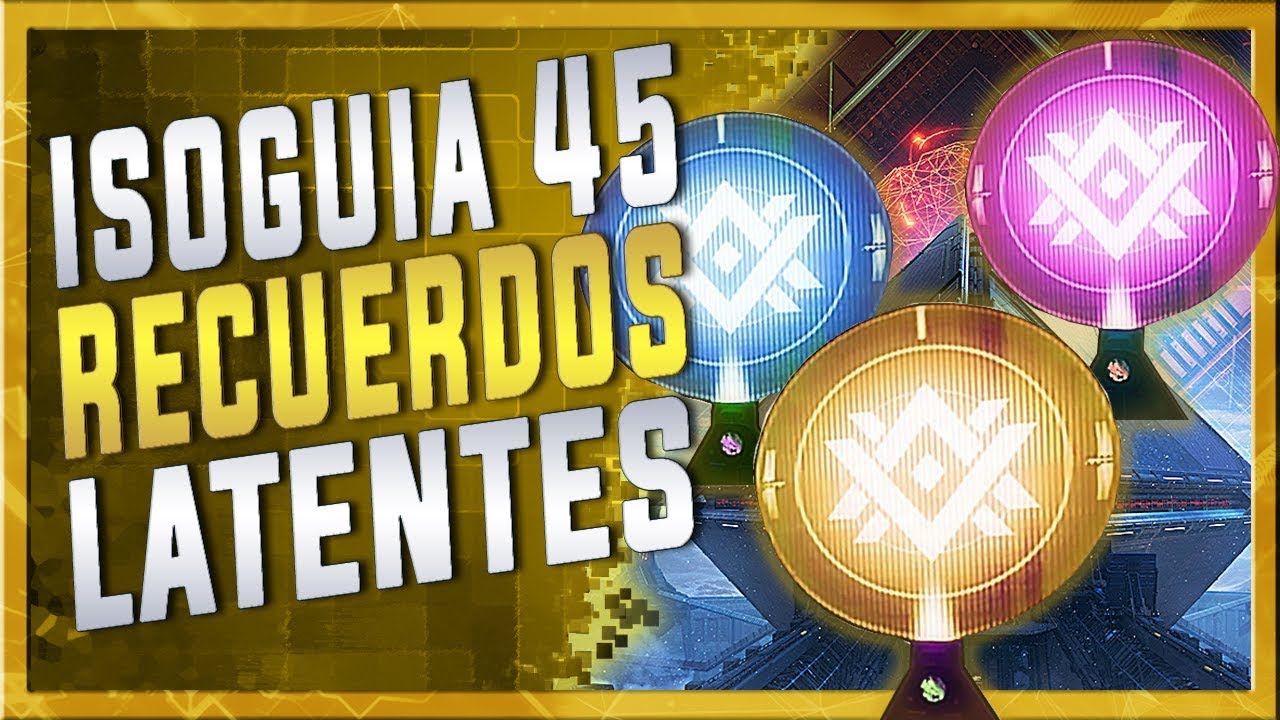 Destiny 2: IsoGuia de los 45 Recuerdos latentes y análisis de sus recompensas
