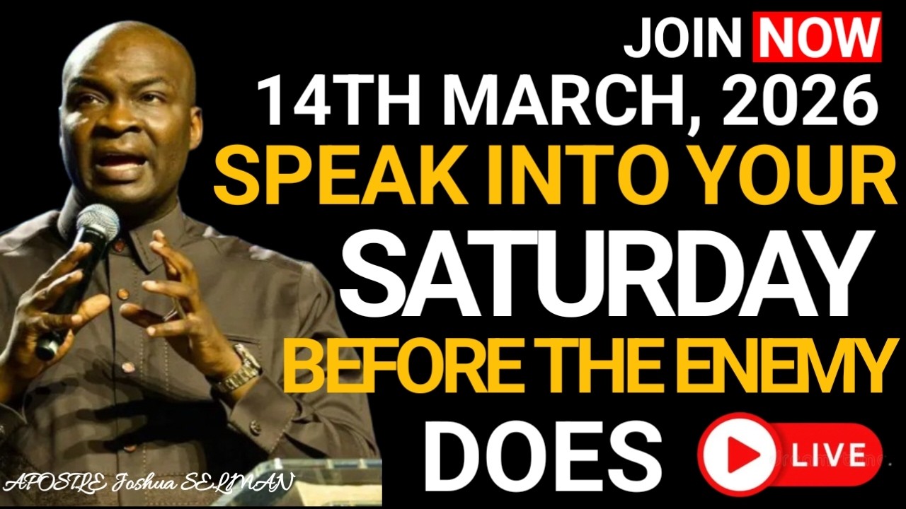 [SATURDAY, 14TH FEBRUARY 2026] SPEAK INTO YOUR SATURDAY BEFORE THE ENEMY DOES –APOSTLE JOSHUA SELMAN