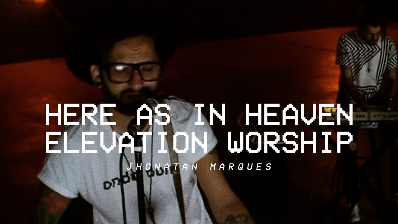 Here As In Heaven - Elevation Worship // Jhonatan Marques (cover)