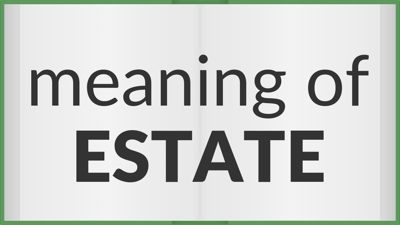 Estate | meaning of Estate
