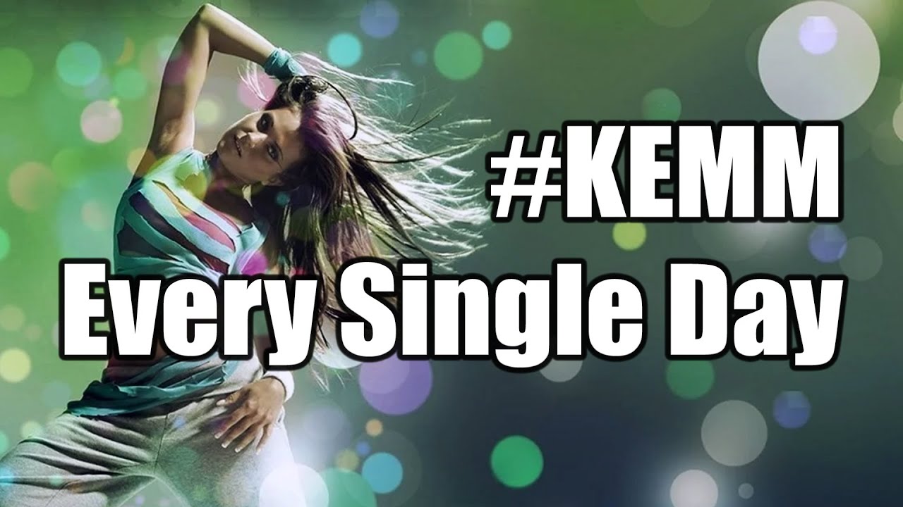 #KEMM - Every Single Day
