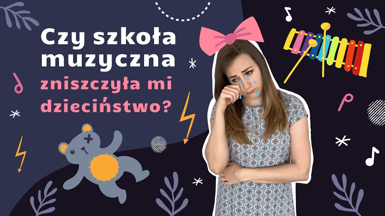 Czy szkoła muzyczna ZNISZCZYŁA mi dzieciństwo?