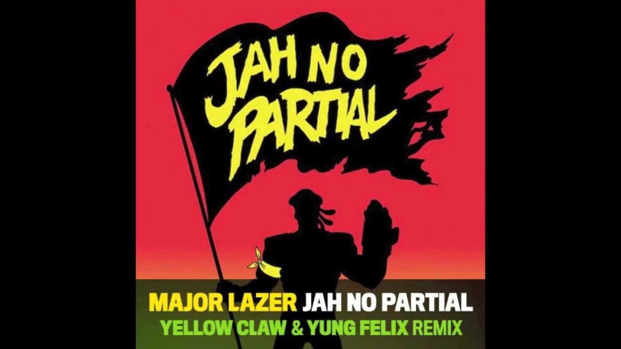 Major Lazer - Jah No Partial (Yellow Claw & Yung Felix Remix)