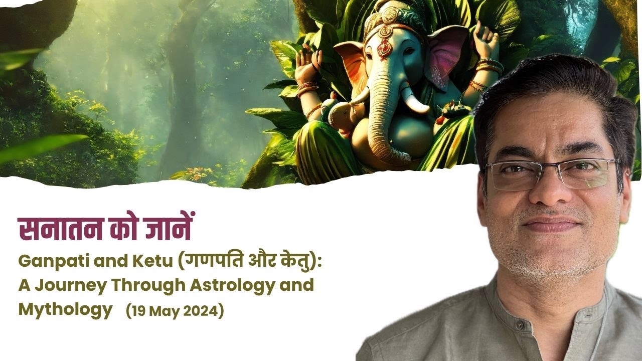EP: 13 | Sanatan - Ganpati and Ketu (गणपति और केतु): A Journey Through Astrology and Mythology