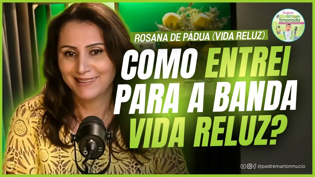 Como ENTREI para a BANDA VIDA RELUZ? - Rosana de Pádua