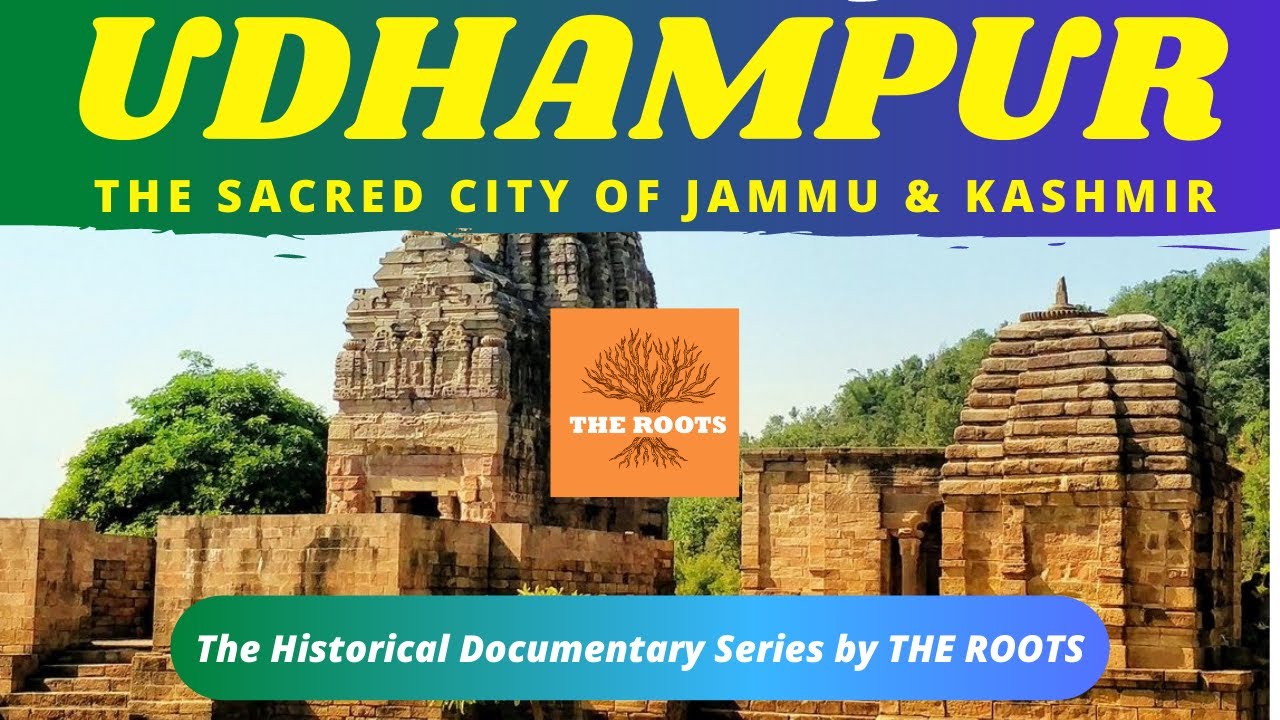 history of Udhampur: The Sacred City of Jammu & Kashmir | The Roots