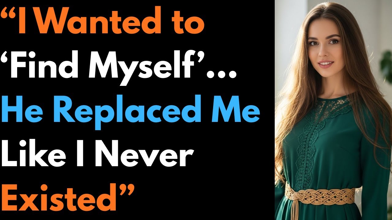 “I Wanted to ‘Find Myself’… He Replaced Me Like I Never Existed”   #cheating
