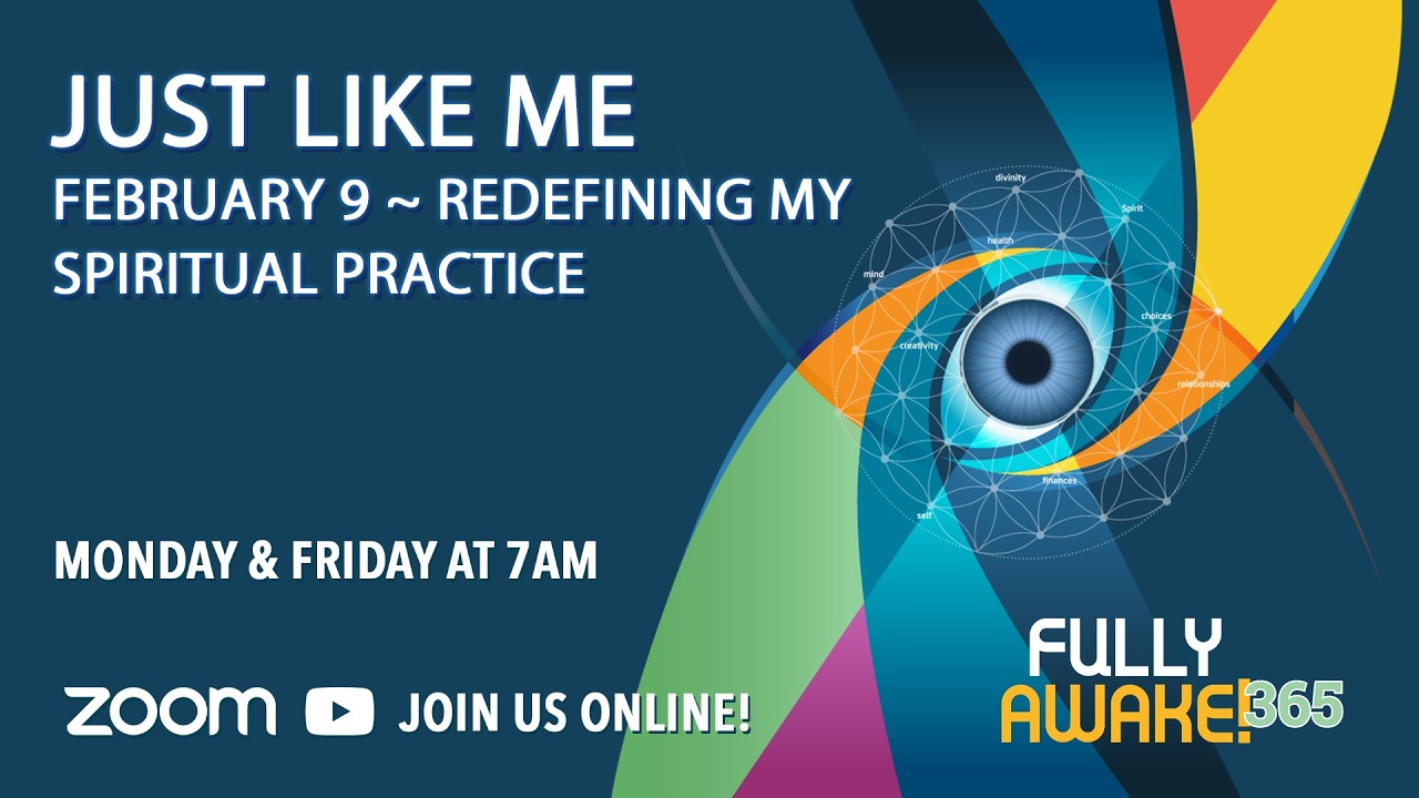 February 9 - Just Like Me [REDEFINING MY SPIRITUAL PRACTICE] | Fully Awake 365