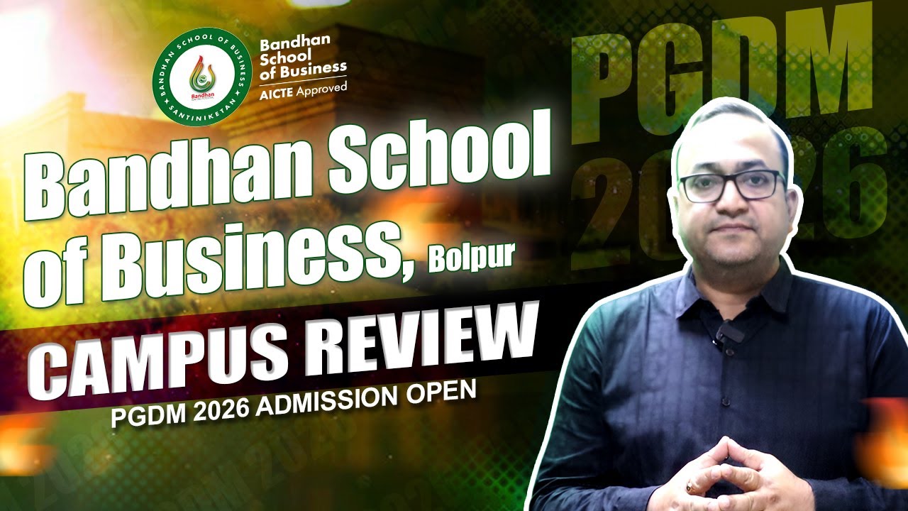 Bandhan School of Business | Campus Review | Placements & Courses | PGDM 2026