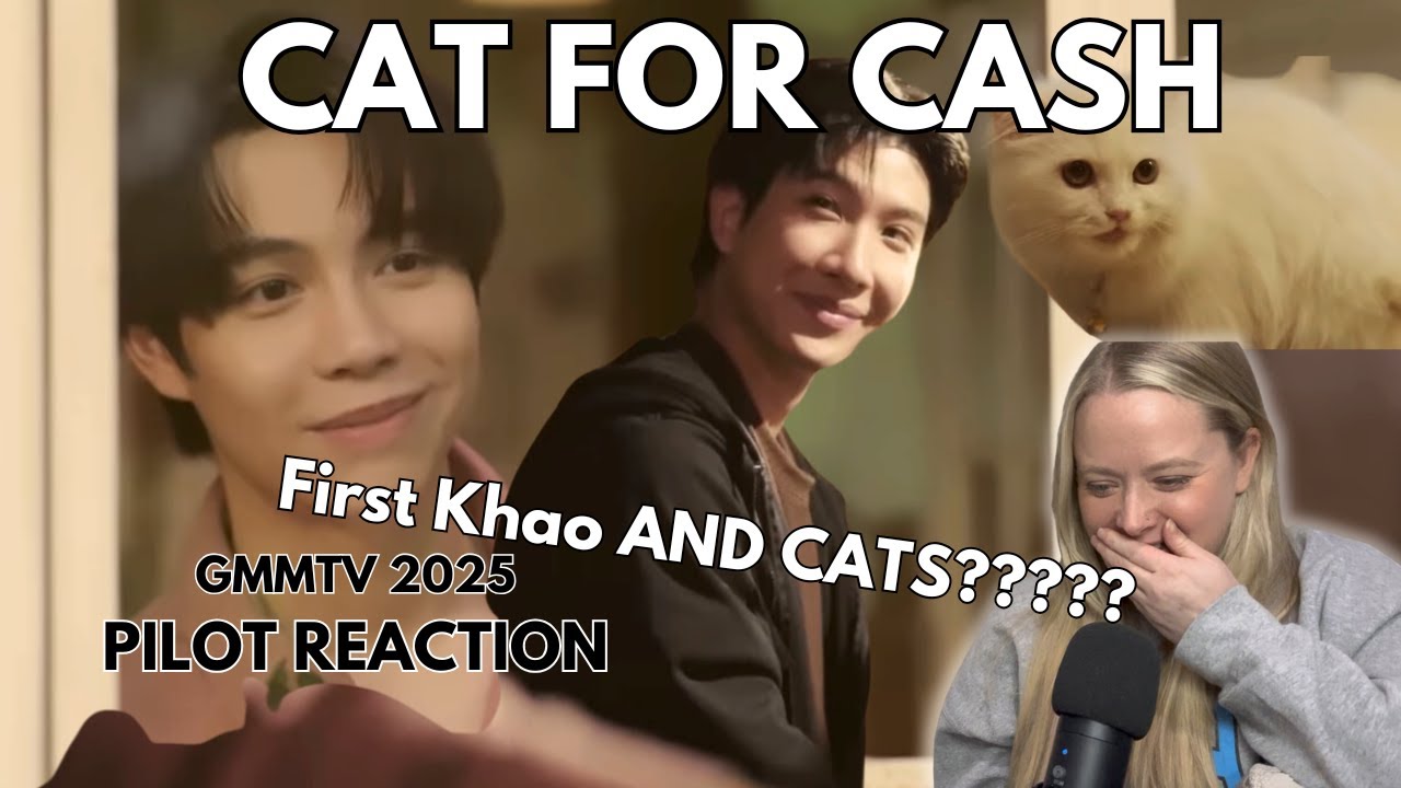 REACTIONS - เปย์รักด้วยแมวเลี้ยง (Cat for Cash) | GMMTV 2025