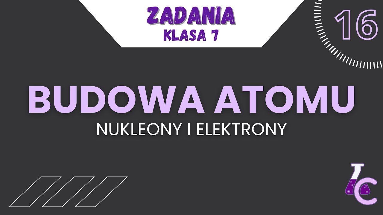 BUDOWA ATOMU - NUKLEONY I ELEKTRONY | zadania, klasa 7