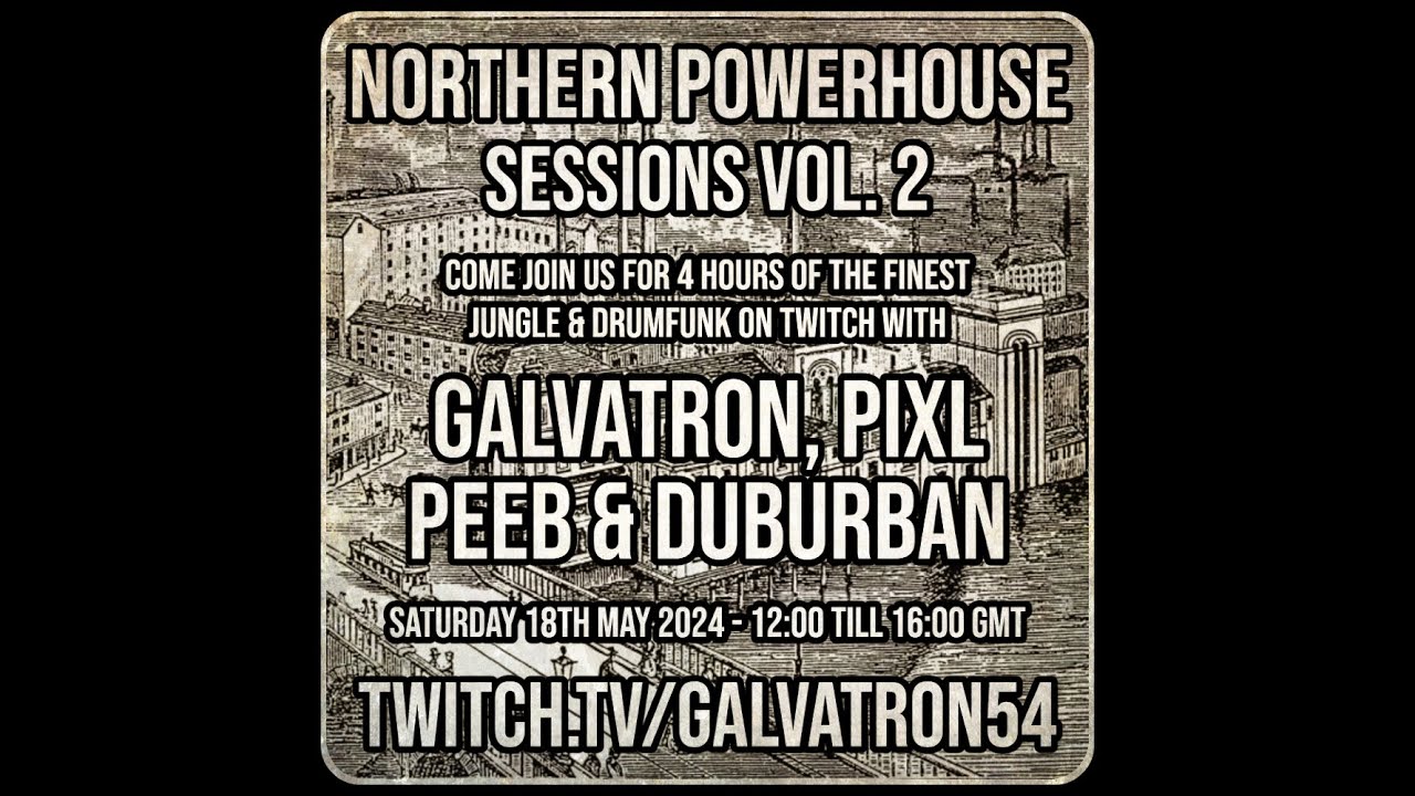 NORTHERN POWERHOUSE SESSIONS VOL. 2 Feat. GALVATRON, PEEB, PIXL & DUBURBAN
