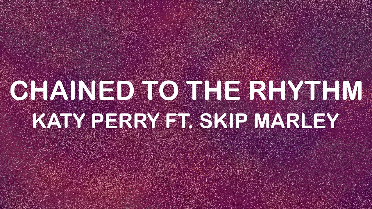 Katy Perry Ft. Skip Marley - Chained To The Rhythm (Lyrics / Lyric Video)