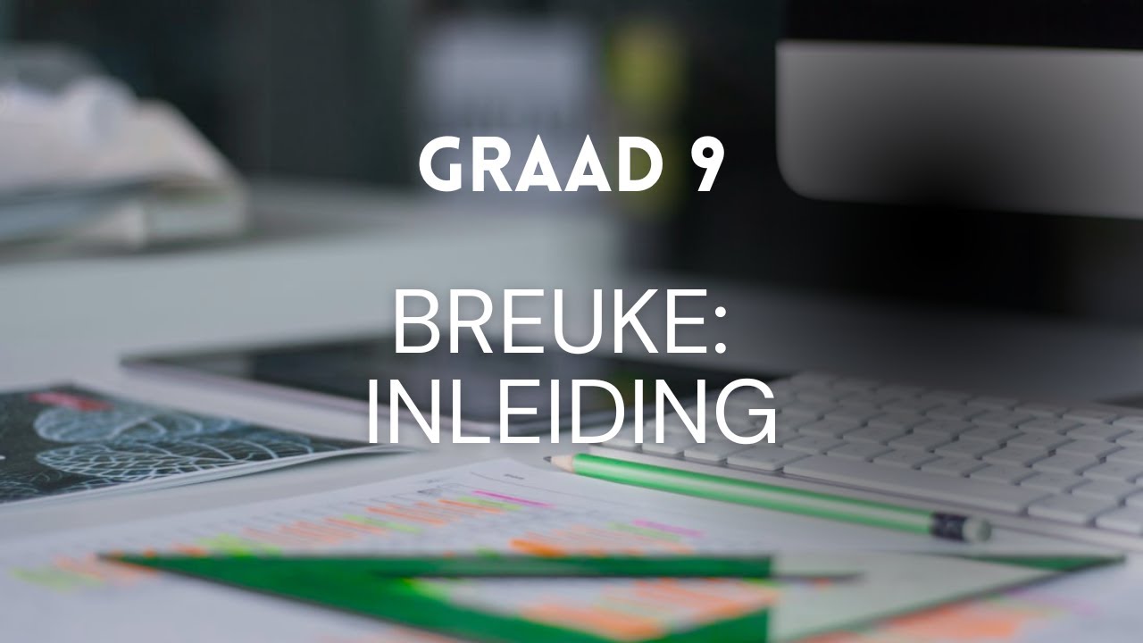 Graad 9 Breuke #1: Inleiding