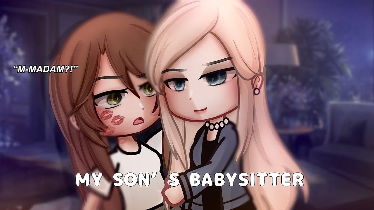 🍵” My Son’s Babysitter..”||Gacha Life||Glmm||wlw||Love Story|| Part 1🍵