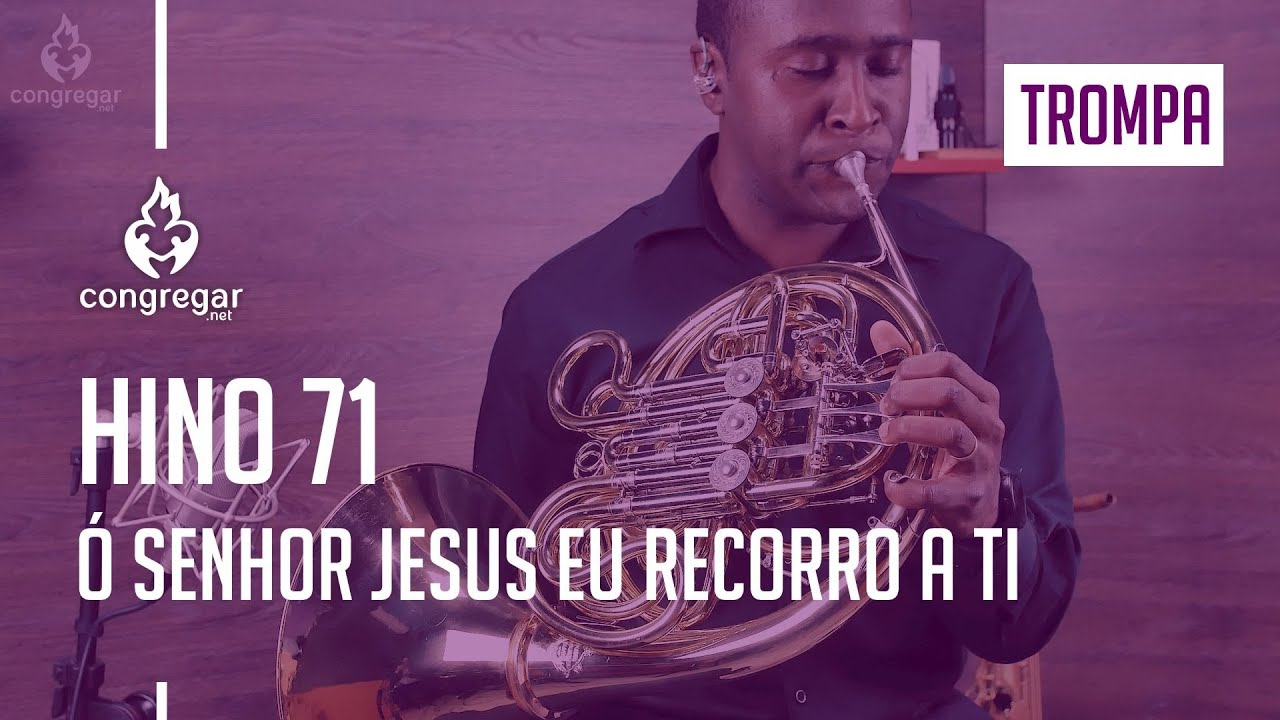 🎺 Hino 71 - Ó Senhor Jesus eu Recorro a Ti - Trompa - CCB - Hinário 5 🎺