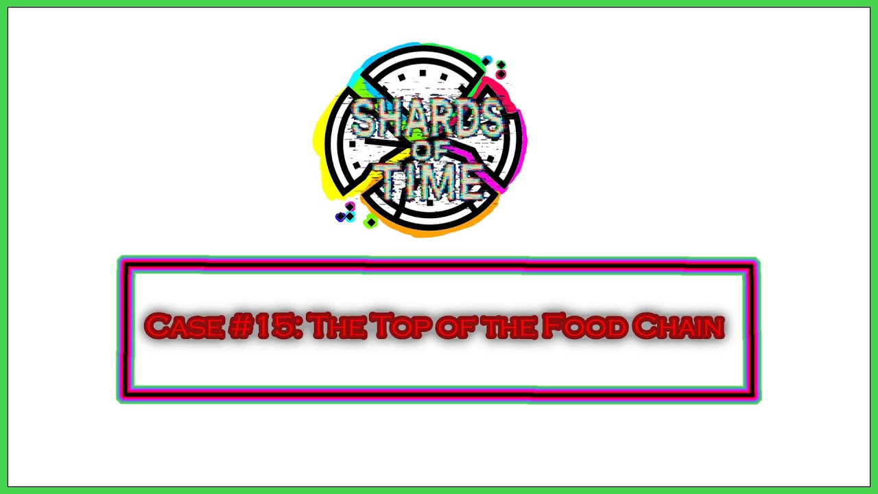 Criminal Case Fanmade: Shards of Time Case 15:  The Top of the Food Chain