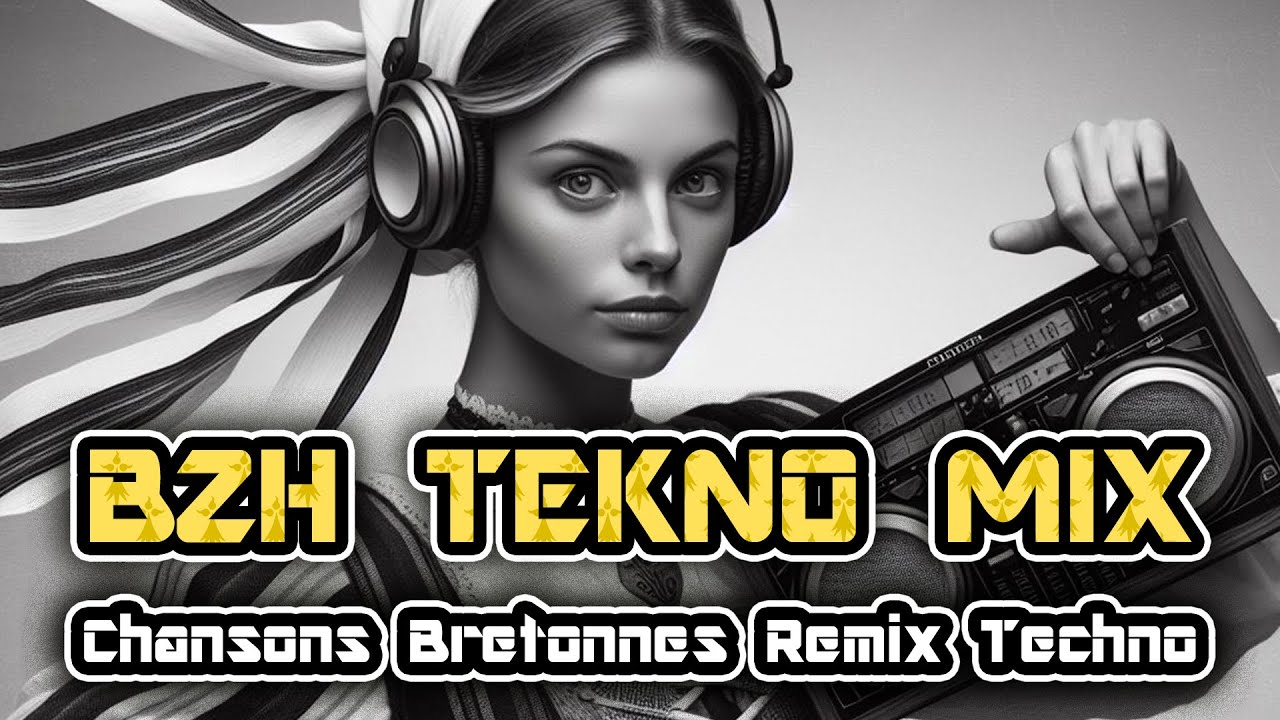 BZH Tekno Mix - Chants Bretons & Chansons Bretonnes Remix Techno