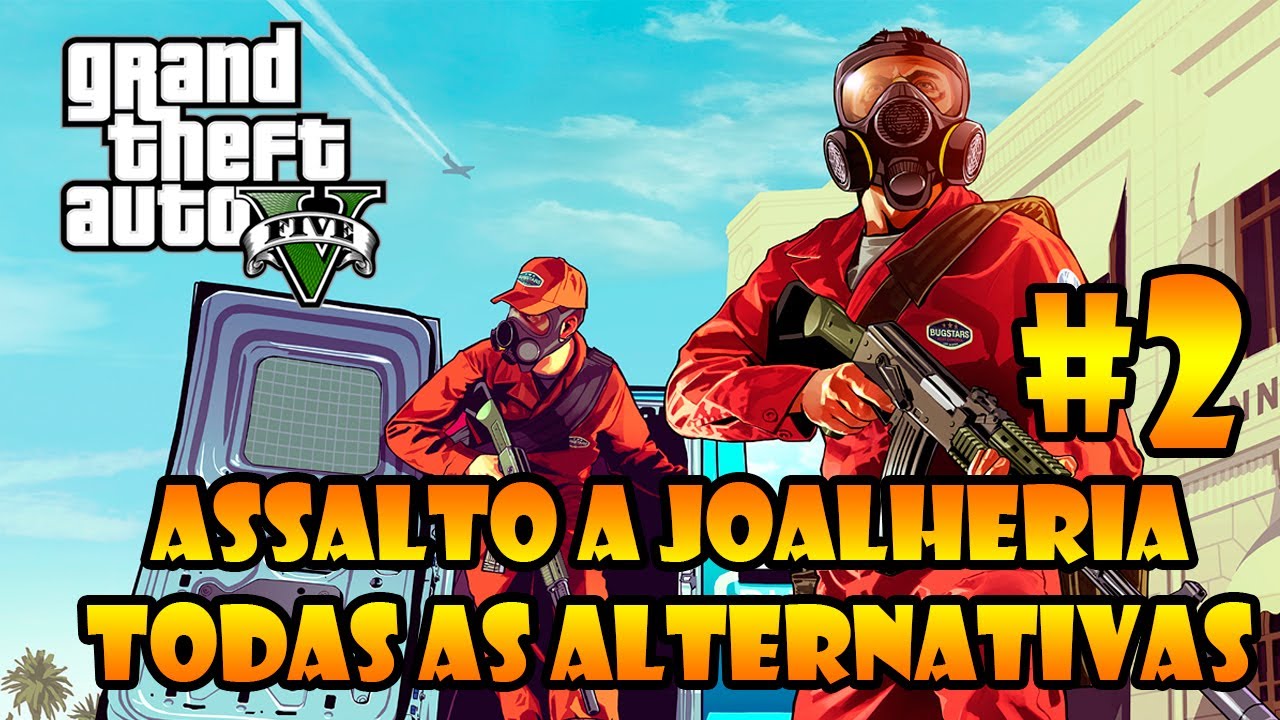 GTA V: ASSALTO A JOALHERIA - TODAS AS ALTERNATIVAS 2