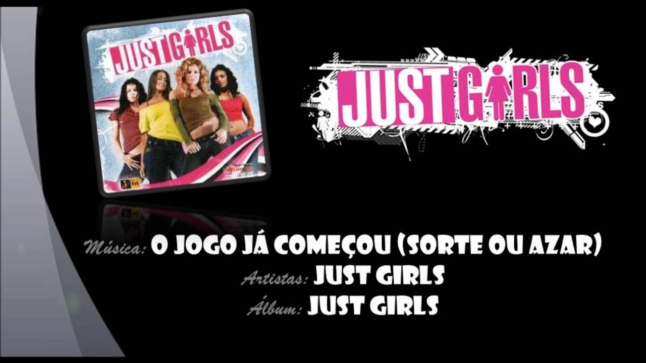 Just Girls - O Jogo Já Começou (Sorte ou Azar)