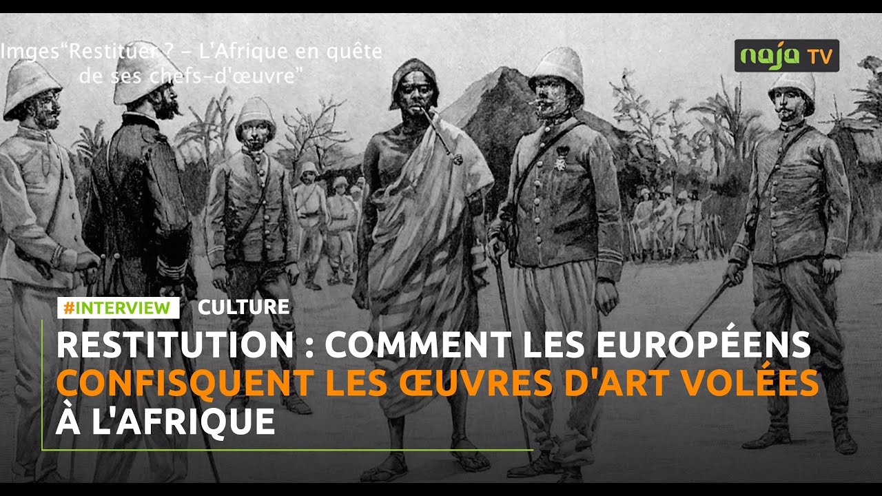 Restitution : Comment les Européens confisquent les œuvres d'art volées à l'Afrique