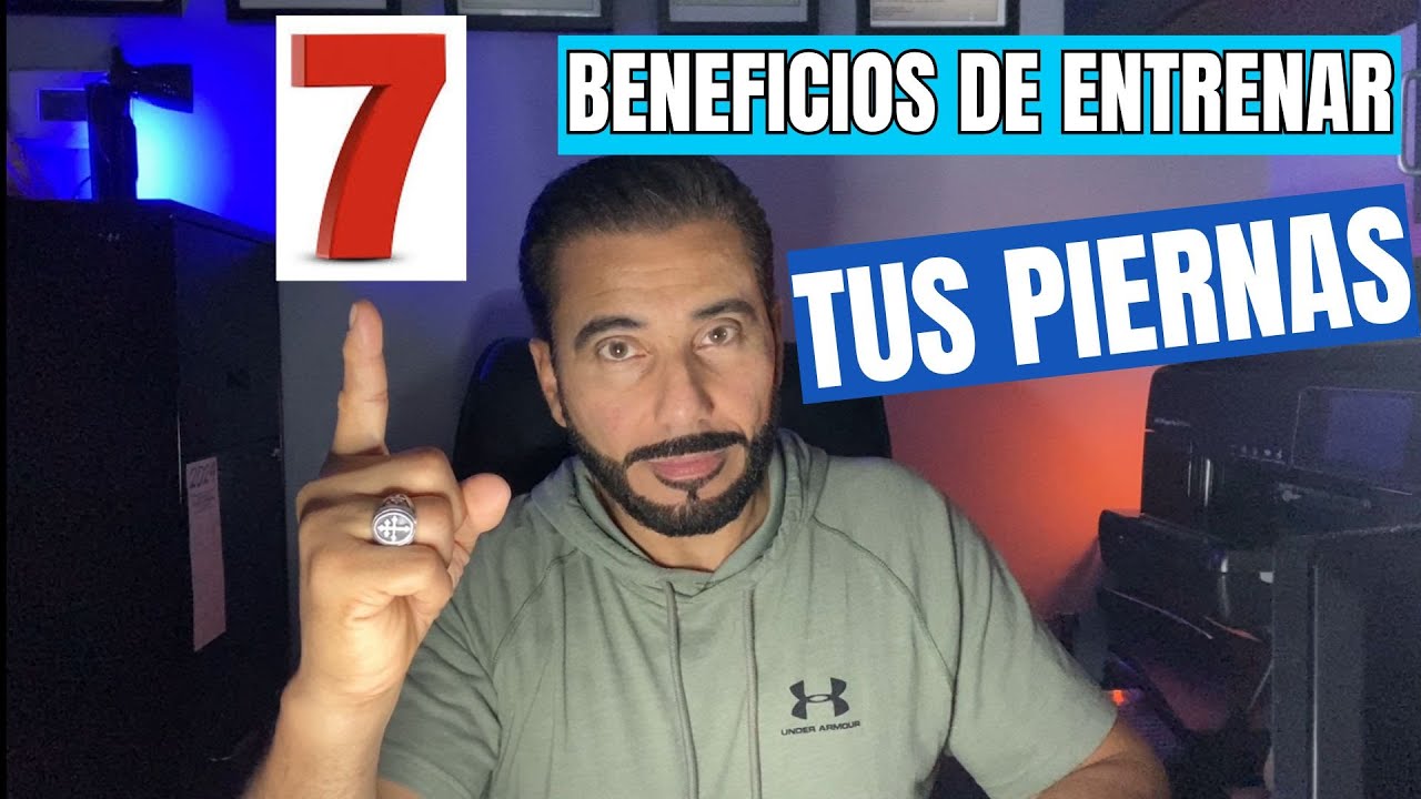 7 BENEFICIOS DE ENTRENAR TUS PIERNAS