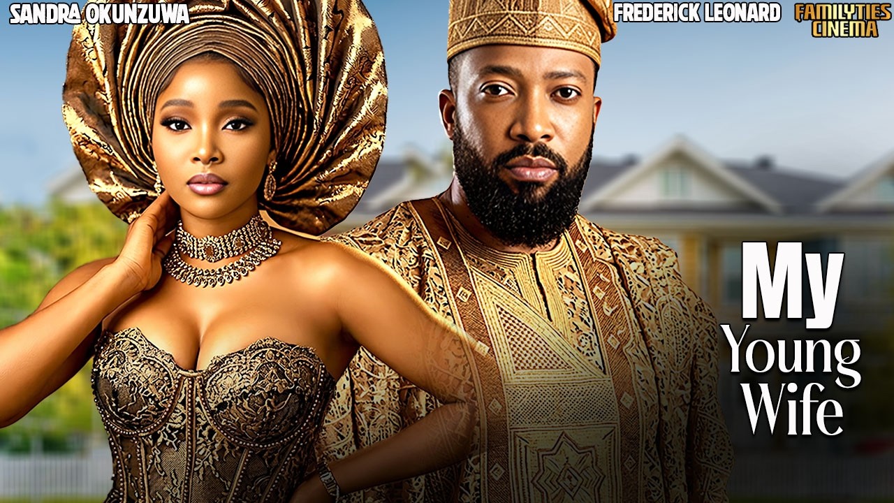 MY YOUNG WIFE - FREDERICK LEONARD, SANDRA OKUNZUWA - Nigerian Movie