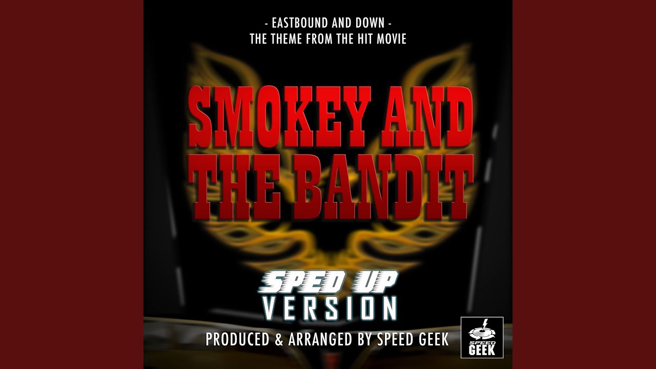 Eastbound And Down (From "Smokey And The Bandit") (Sped-Up Version)