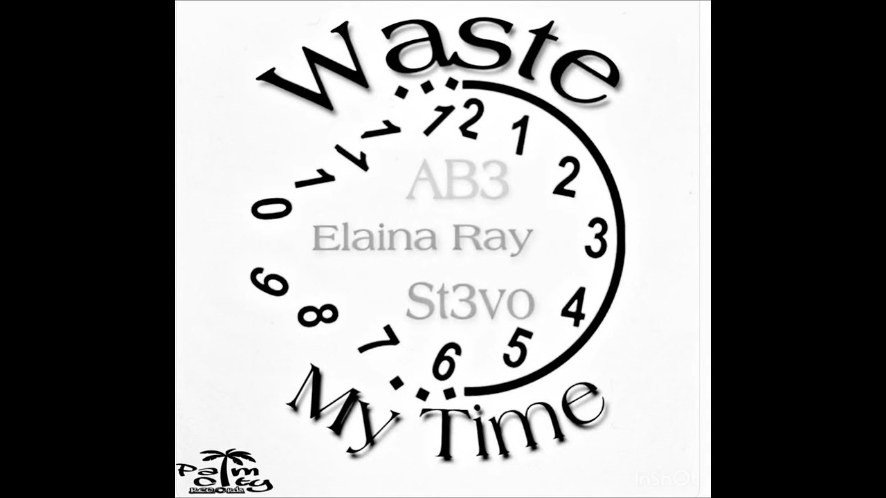 Waste My Time | St3vo x Elaina Rae x Ab3