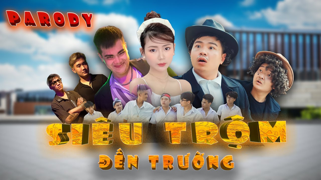 [ Nhạc Chế ] SIÊU TRỘM ĐẾN TRƯỜNG - PARODY | MINH RÂU - MẠNH HAKYNO