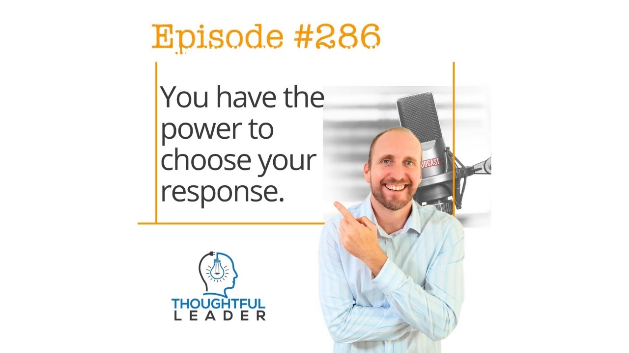 #286: You Have the Power to Choose Your Response