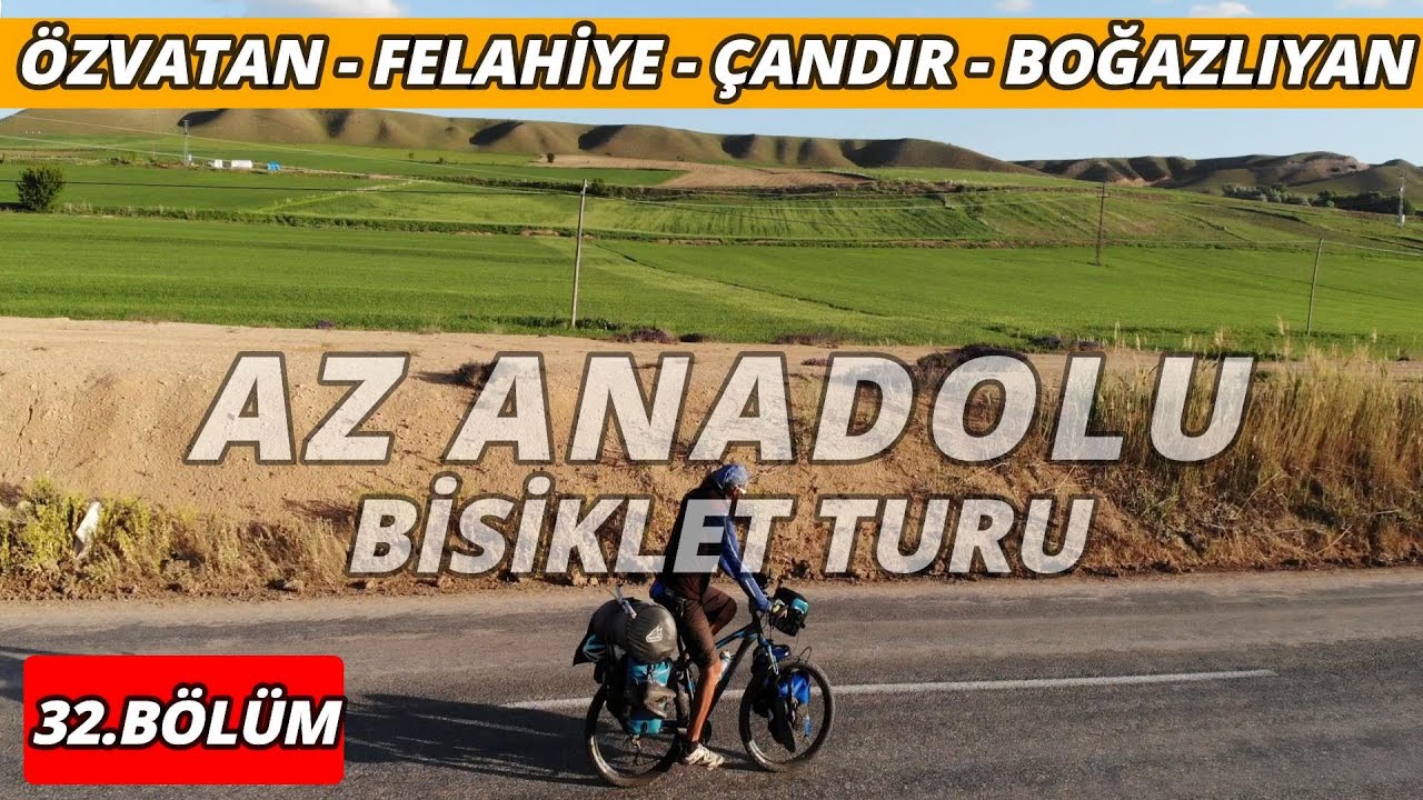 Az Anadolu Bisiklet Turu #32 Özvatan - Felahiye - Çandır - Boğazlıyan
