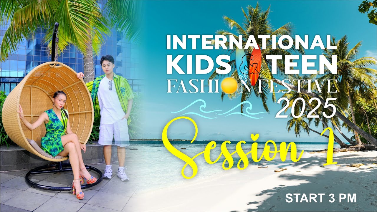 INTERNATIONAL KIDS & TEEN FASHION FESTIVE 2025 SESSION 1