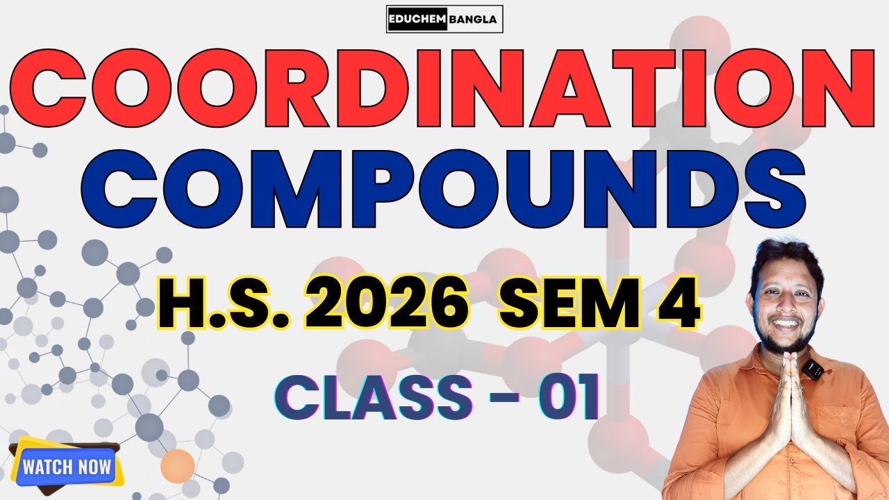 Coordination Compounds Class 01 | Full Chapter Introduction | HS 2026 Semester 4 Chemistry