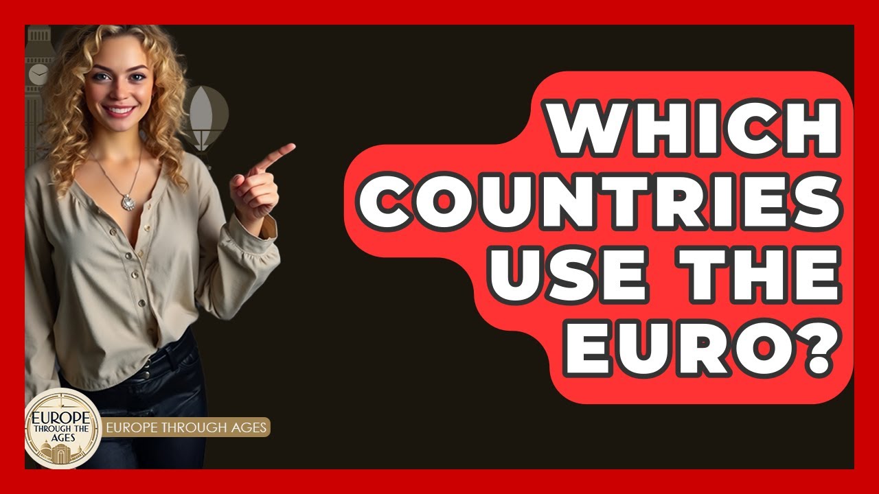 Which Countries Use The Euro? - Europe Through the Ages