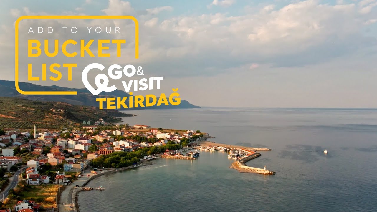 Add to Your Bucket List: Go&Visit &ndash; Tekirdağ I Go T&uuml;rkiye