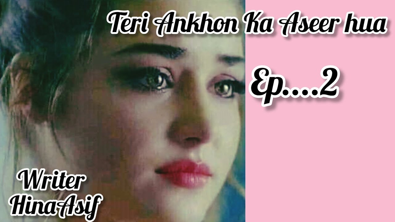 Teri ankhon ka aseer hua ep 2 .Ghr walo ko pata chala ibrar k such .ushna hoi bayhosh