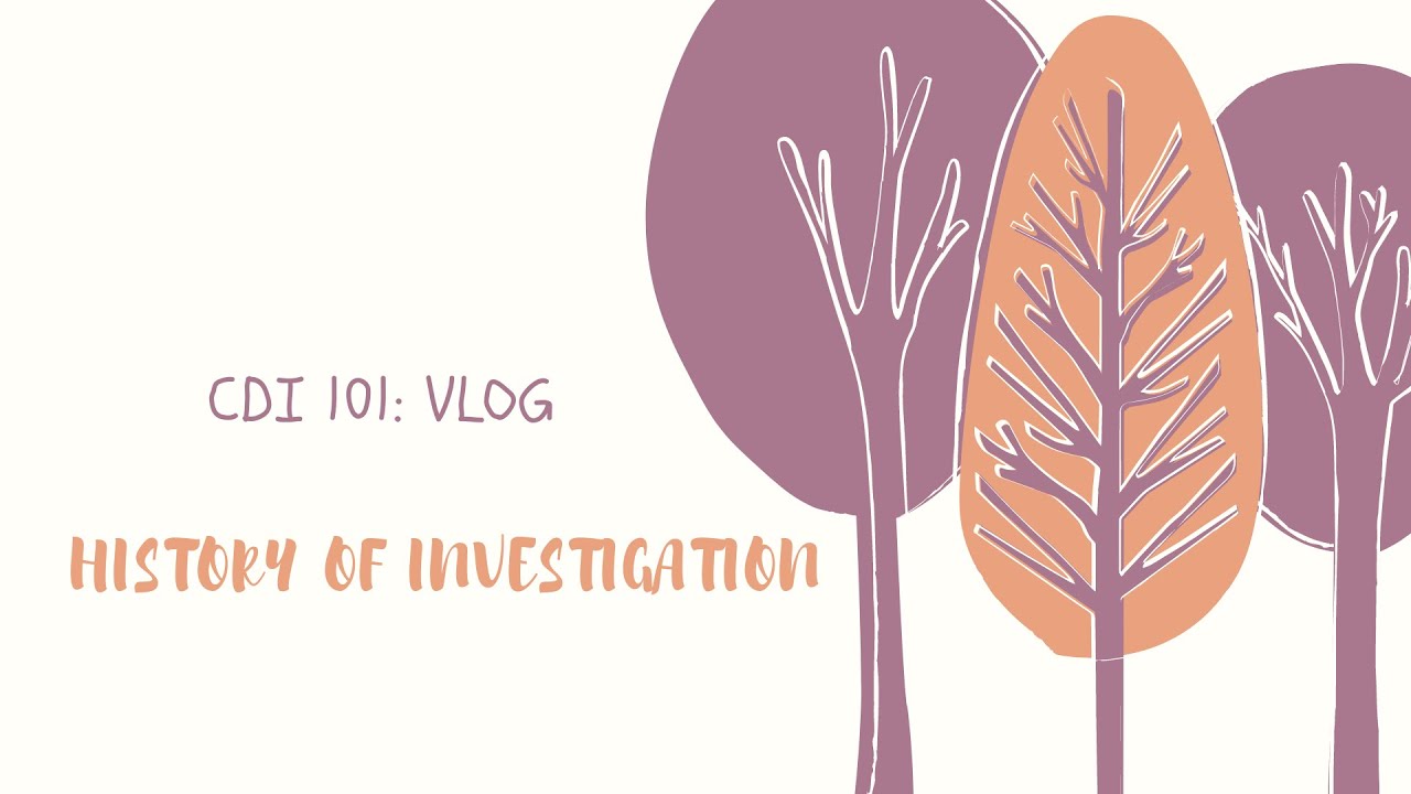 CDI 101: HISTORY OF INVESTIGATION