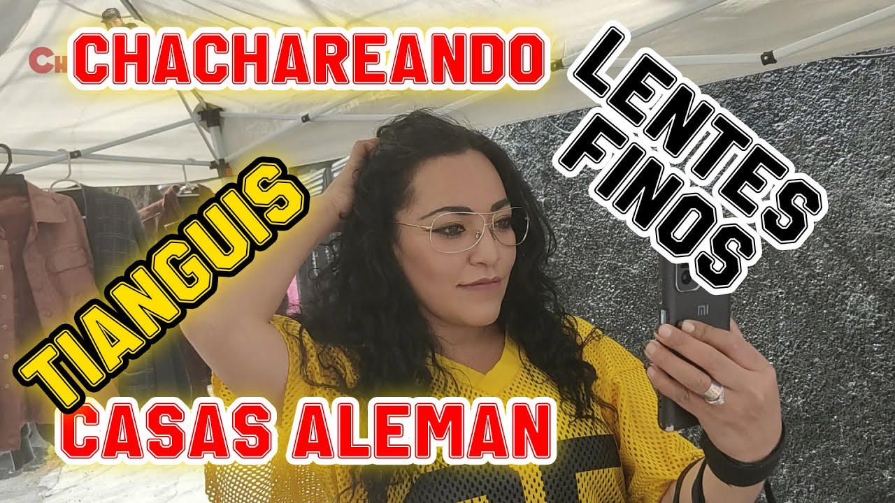 Chachareando Lentes finos en el tianguis de Casas Aleman
