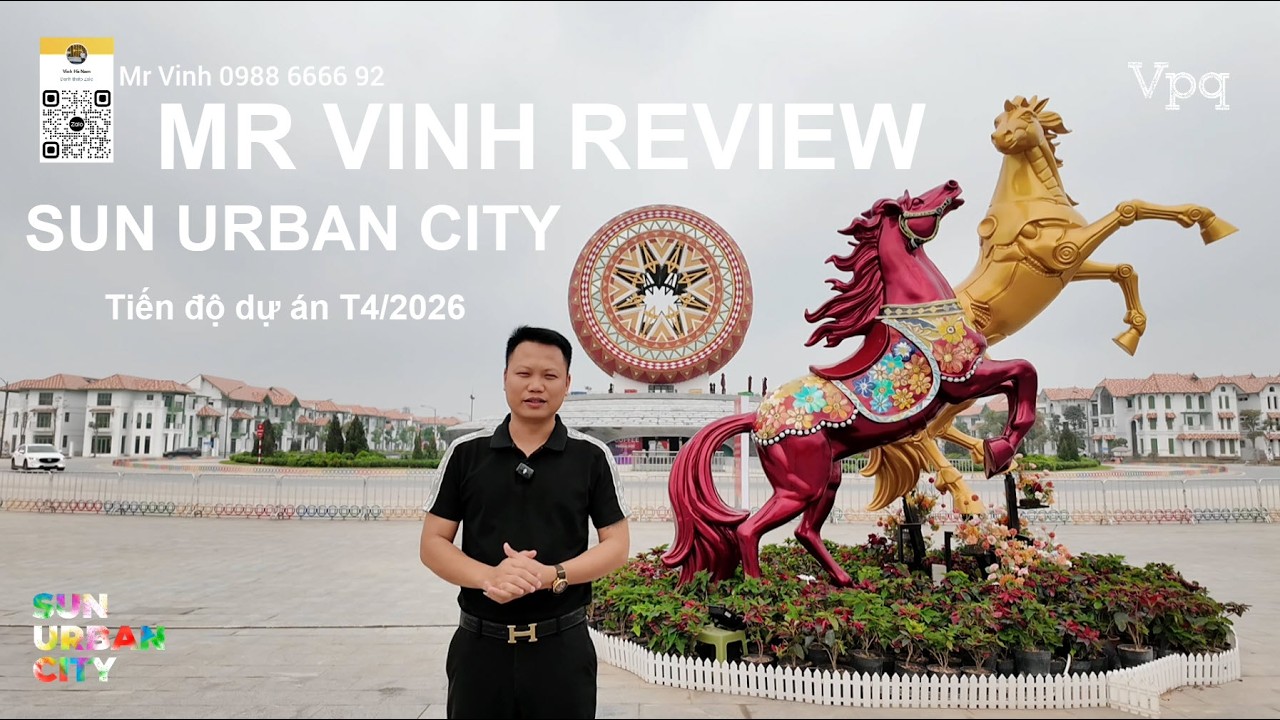 Mr Vinh Review dự &aacute;n Sun Urban City | Tiến độ mới nhất T4/2026