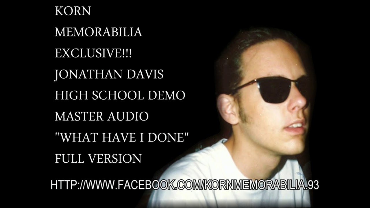 Jonathan Davis What Have I Done High School Demo Full Version