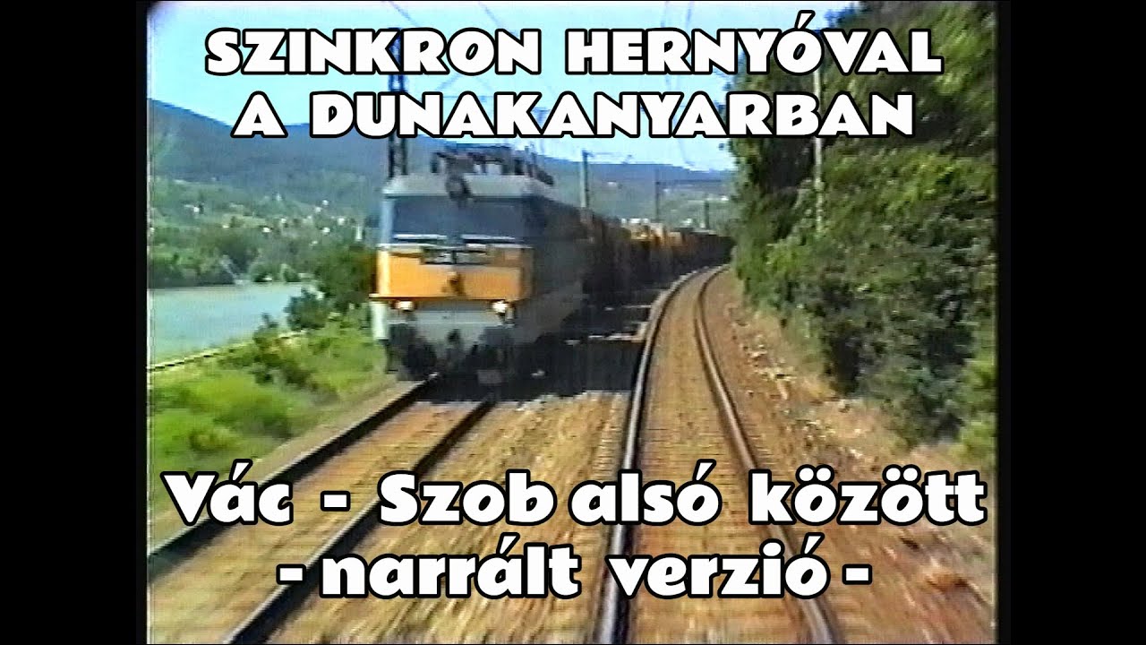 1995.07.09. Vezérállásban a Dunakanyarban: Szinkron Hernyóval Vác - Szob alsó között -NARRÁLT VERZIÓ