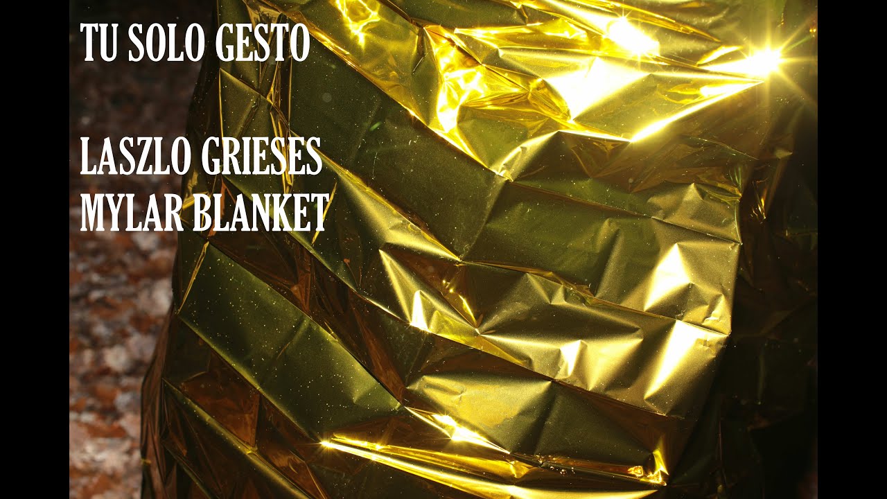 Laszlo Grieses MYLAR BLANKET-Tu Solo Gesto