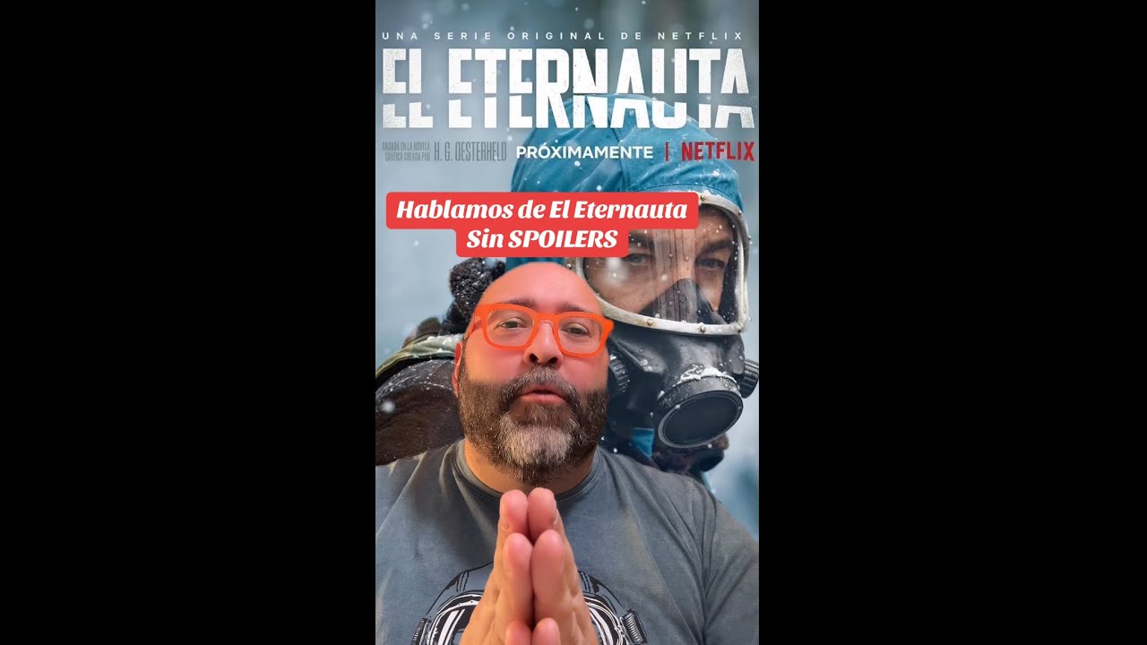 HABLEMOS DEL ETERNAUTA SIN SPOILERS