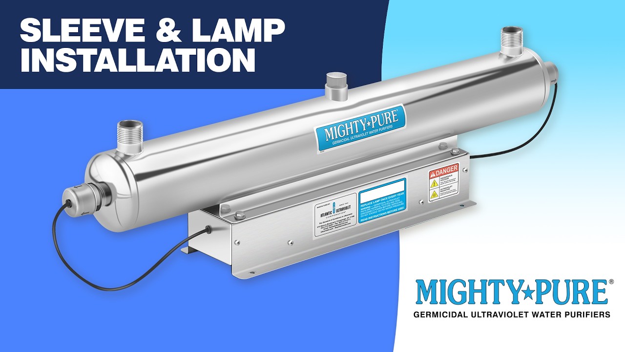 Mighty Pure Ultraviolet Water Purifier Sleeve & Lamp Installation