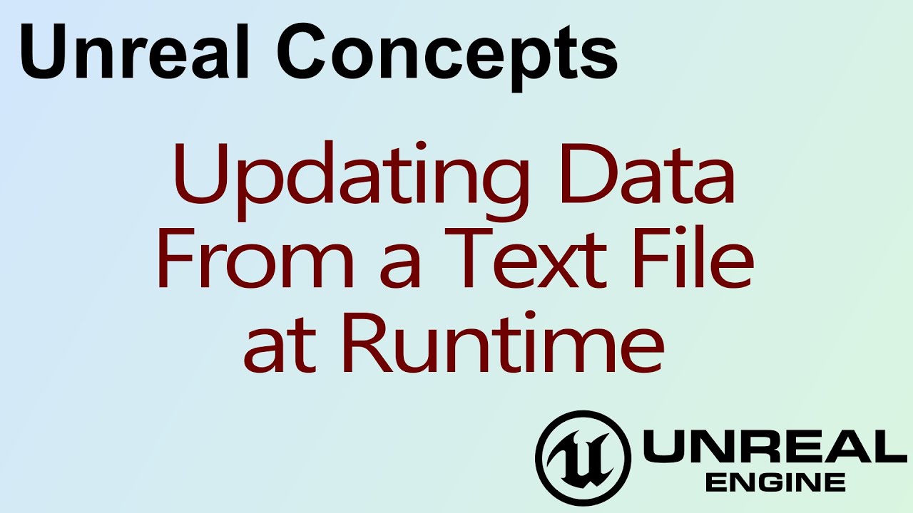 Unreal Concepts - Updating Data From a Text File at Runtime ( UE4 )