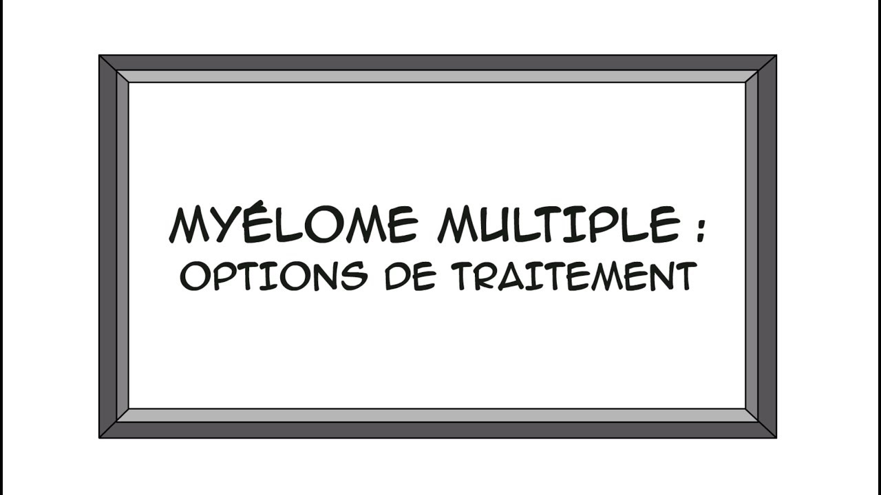 Myélome multiple : options de traitement